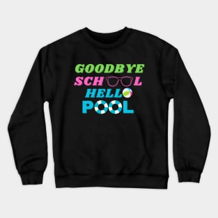 Goodbye school hello pool Crewneck Sweatshirt